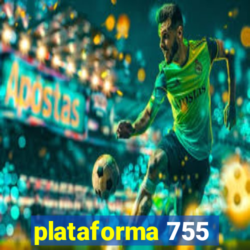 plataforma 755